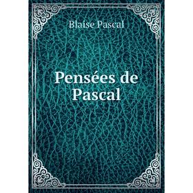 

Книга Pensées de Pascal. Blaise Pascal