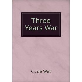 

Книга Three Years War. Cr. de Wet