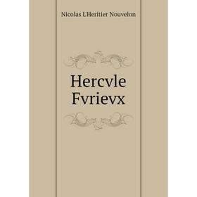 

Книга Hercvle Fvrievx. Nicolas L'Heritier Nouvelon