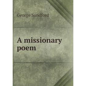 

Книга A missionary poem. George Sandford