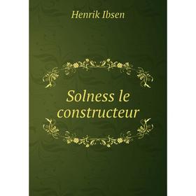 

Книга Solness le constructeur. Henrik Ibsen