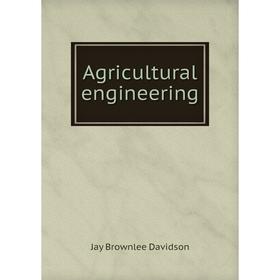 

Книга Agricultural engineering. Jay Brownlee Davidson
