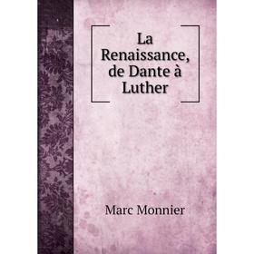 

Книга La Renaissance, de Dante à Luther