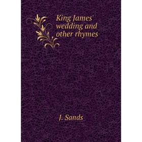 

Книга King James' wedding and other rhymes