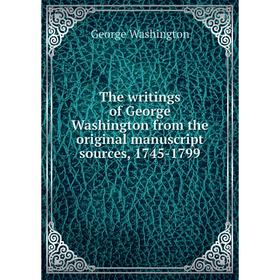 

Книга The writings of George Washington from the original manuscript sources, 1745 - 1799. George Washington