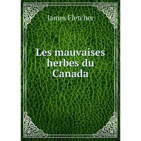 

Книга Les mauvaises herbes du Canada