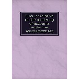 

Книга Circular relative to the rendering of accounts under the Assessment Act