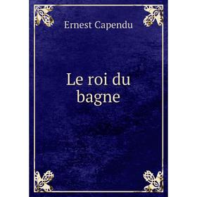 

Книга Le roi du bagne