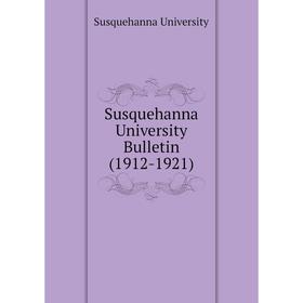 

Книга Susquehanna University Bulletin (1912 - 1921). Susquehanna University