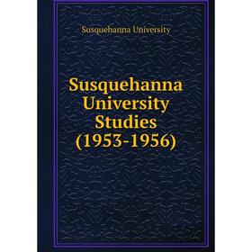 

Книга Susquehanna University Studies (1953 - 1956). Susquehanna University