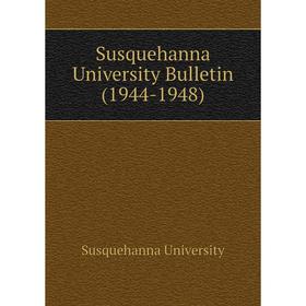 

Книга Susquehanna University Bulletin (1944 - 1948). Susquehanna University