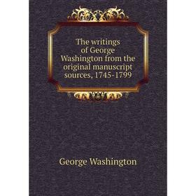

Книга The writings of George Washington from the original manuscript sources, 1745 - 1799. George Washington