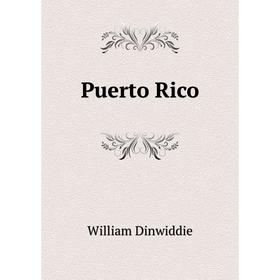 

Книга Puerto Rico. William Dinwiddie