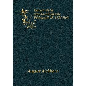 

Книга Zeitschrift für psychoanalytische Pädagogik IX 1935 Heft 2. August Aichhorn