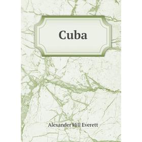 

Книга Cuba. Alexander Hill Everett