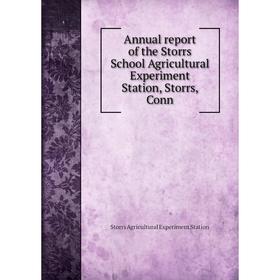 

Книга Annual report of the Storrs School Agricultural Experiment Station, Storrs, Conn. Storrs Agricultural Experiment Station