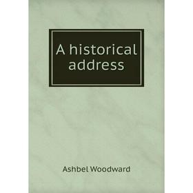 

Книга A historical address. Ashbel Woodward