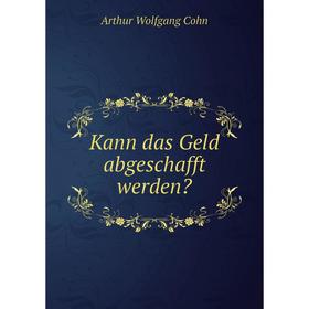 

Книга Kann das Geld abgeschafft werden