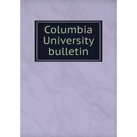 

Книга Columbia University bulletin