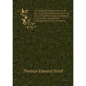 

Книга An inaugural dissertation on the use of the Digitalis purpurea in the cure of certain diseases. Submitted to the public examination of Samuel Ba