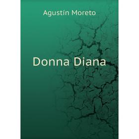 

Книга Donna Diana. Agustín Moreto