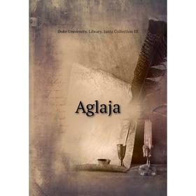 

Книга Aglaja. Duke University. Library. Jantz Collection III