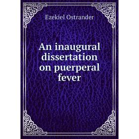 

Книга An inaugural dissertation on puerperal fever. Ezekiel Ostrander