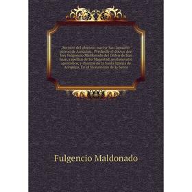 

Книга Sermon del glorioso martyr San Ianuario patron de Arequipa. Fulgencio Maldonado