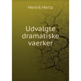 

Книга Udvalgte dramatiske vaerker. Henrik Hertz