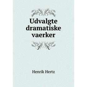 

Книга Udvalgte dramatiske vaerker. Henrik Hertz