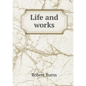 

Книга Life and works