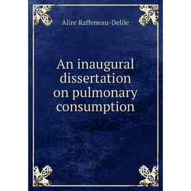 

Книга An inaugural dissertation on pulmonary consumption. Alire Raffeneau - Delile