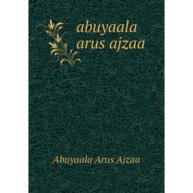 

Книга Abuyaala arus ajzaa. Abuyaala Arus Ajzaa