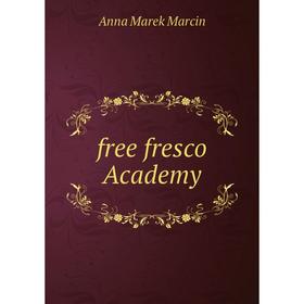 

Книга Free fresco Academy. Anna Marek Marcin