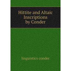 

Книга Hittite and Altaic Inscriptions by Conder. linguistics conder