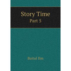 

Книга Story TimePart 5. Baitul Ilm
