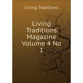 

Книга Living Traditions Magazine Volume 4 No 1