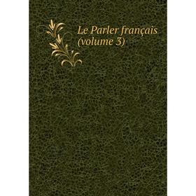 

Книга Le Parler français (volume 3)