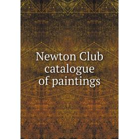 

Книга Newton Club catalogue of paintings