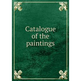 

Книга Catalogue of the paintings