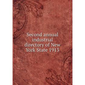 

Книга Second annual industrial directory of New York State 1913. James M. Lynch