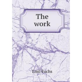 

Книга The work. Emil Fuchs