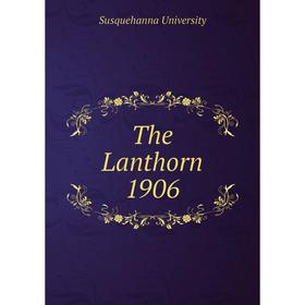 

Книга The Lanthorn 1906. Susquehanna University