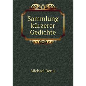 

Книга Sammlung kürzerer Gedichte. Michael Denis