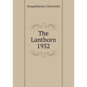 

Книга The Lanthorn 1932. Susquehanna University