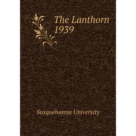 

Книга The Lanthorn 1939. Susquehanna University