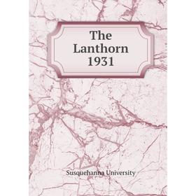 

Книга The Lanthorn 1931. Susquehanna University