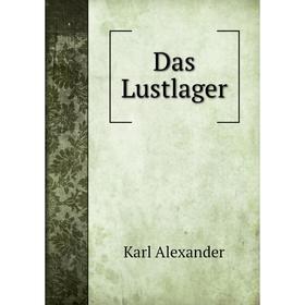 

Книга Das Lustlager. Karl Alexander