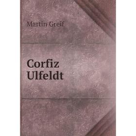 

Книга Corfiz Ulfeldt. Martin Greif