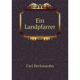 

Книга Ein Landpfarrer. Carl Herlosssohn